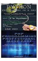 Python Programming in a Day & PHP Programming Professional Made Easy