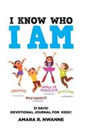 I Know Who I Am: 31 DAYS! Devotional Journal For Kids!!