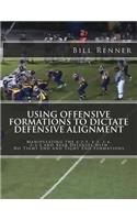 Using Offensive Formations to Dictate Defensive Alignment