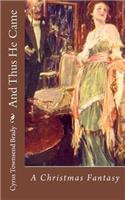 And Thus He Came: A Christmas Fantasy(English)