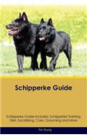 Schipperke Guide Schipperke Guide Includes: Schipperke Training, Diet, Socializing, Care, Grooming, Breeding and More