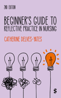 Beginner's Guide to Reflective Practice in Nursing