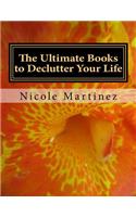 The Ultimate Books to Declutter Your Life: Personal, Big Business, and Small Business(1 The Ultimate Books to Declutter Your Life)