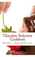 Chocolate Seduction Cookbook: Delectable Ways to Include Chocolate in Your Diet