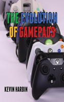 Evolution of Gamepads: A History of Video Game Controllers Volume 1