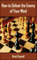 How to Defeat the Enemy of Your Mind