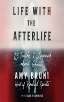 Life with the Afterlife Lib/E