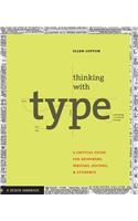 Thinking With Type: A Critical Guide for Designers, Writers, Editors, &amp;amp;amp; Students