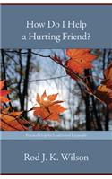 How Do I Help a Hurting Friend?
