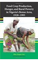 Food Crop Production, Hunger, and Rural Poverty in Nigeria's Benue Area, 1920-1995