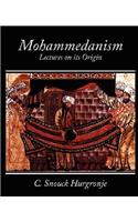 Mohammedanism Lectures on Its Origin