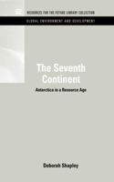 Seventh Continent: Antarctica in a Resource Age