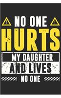 No one hurts my daughter and lives no one: A beautiful line journal and Perfect gift journal for dad and daughter (6x9 sizes 120 pages)