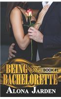 Being the Bachelorette (Book 1)