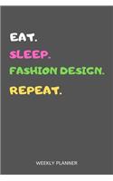 Eat Sleep Fashion Design Repeat Weekly Planner