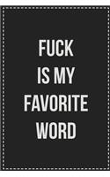 Fuck Is My Favorite Word