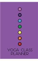 Seven Chakras Yoga Class Planner: A beautifully designed journal to plan effective classes ahead of time - for yoga teachers, personal trainers, fitness instructors, coaches and home