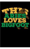 This Aries Loves Bigfoot Notebook: 100 Wide Ruled Lined Pages