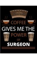 COFFEE gives me the power of Surgeon: 2020 Daily Planner: Black Cover With Coffee- 2020 Calendar Time Schedule Organizer for Daily Diary One Day Per Page - 366 Days Appointment Book and 