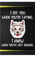 I See You When You're Eating I Know When You've Got Snacks: West Highland White Terrier Puppy Dog 2020 2021 Monthly Weekly Planner Calendar Schedule Organizer Appointment Journal Notebook For Dog Owners and P