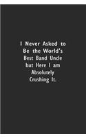 I Never Asked To Be The World's Best Band Uncle But Here I Am Absolutely Crushing It