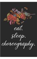 eat. sleep. choreography. - Lined Notebook