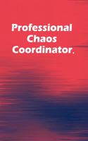 Professional Chaos Coordinator.: 6x9 Lined Blank Journal Notebook, Office Journal for Employees and Co-Workers, Office Gift Notebook