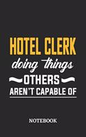 Hotel Clerk Doing Things Others Aren't Capable of Notebook