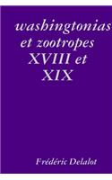 washingtonias et zootropes XVIII et XIX