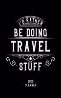 I'd Rather Be Doing Travel Stuff 2020 Planner
