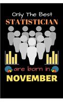Only The Best Statistician Are Born in November: Blank Line Notebook for Statistician Funny Gift Notebook for Man and Women
