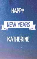 Happy New Years Katherine's: 2020 New Year Planner Goal Journal Gift for Katherine / Notebook / Diary / Unique Greeting Card Alternative