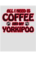 All I Need is Coffee and My Yorkipoo