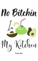 No Bitchin In My Kitchen