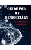 GUIDE FOR MY BENEFICIARY What My Family Should Know To Make My Passing Easier