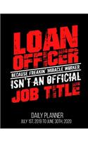 Loan Officer Because Freakin' Miracle Worker Isn't An Official Job Title Daily Planner July 1st, 2019 To June 30th, 2020: Funny Mortgage Broker Daily Planner