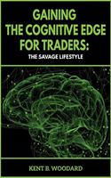 Gaining the Cognitive Edge for Traders: The Savage Lifestyle
