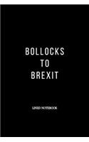 Bollocks To Brexit: Brexit Gifts For Remainers: Funny Novelty Alternative Lined Notebook or Journal