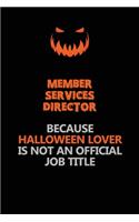 Member Services Director Because Halloween Lover Is Not An Official Job Title