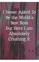 I Never Asked To Be the World's Best Boss Notebook: Lined Journal, 120 Pages, 6 x 9, Office Gag Gift For Boss, Jungle Bridge Matte Finish (I Never Asked To Be the World's Best Boss Journal)