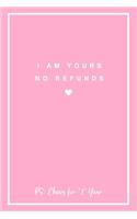 I Am Yours No Refunds PS: Cheers for 1 Year: 6x9" Dot Bullet Notebook/Journal 1st Year Wedding Anniversary Gift Idea