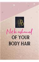 Do Not Be Ashamed Of Your Body Hair