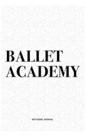 Ballet Academy: A 6x9 Inch Diary Notebook Journal With A Bold Text Font Slogan On A Matte Cover and 120 Blank Lined Pages Makes A Great Alternative To A Card