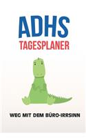 ADHS Tagesplaner - Weg mit dem Büro-Irrsinn: Terminplaner zum selberschreiben, maximale Produktivität, Organizer, Taschenkalender, Agenda, Notizbuch