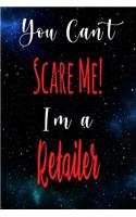 You Can't Scare Me! I'm A Retailer: The perfect gift for the professional in your life - Funny 119 page lined journal!