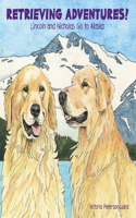 Retrieving Adventures! Lincoln and Nicholas Go to Alaska