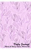 Daily Journal Floral and Foliage Series Volume 30: 6 x 9 inches 150 pages (75 sheets) Lined Journal - Date line and 22 wide ruled lines for writing. Cover with print on front and back with Shades of (30 Daily Journal Floral and Foliage)