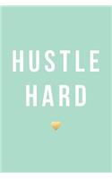 Hustle Hard, 18 Month Weekly & Monthly Planner - 2018-2019: Mint Green, July 2018 - December 2019, 6" x 9"(2018 2019 18-Month Daily Weekly Monthly Planner, Organizer, Agenda and Calendar)