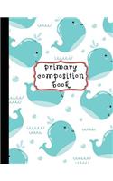 Primary Composition Book: Primary Composition Notebook K-2, Primary Composition Books, Whale Notebook For Girls, Handwriting Notebook (Top Line, Dotted Mid-Line, Baseline) Fo