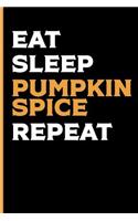 Eat Sleep Pumpkin Spice Repeat: Blank Lined Autumn Journal Notebook